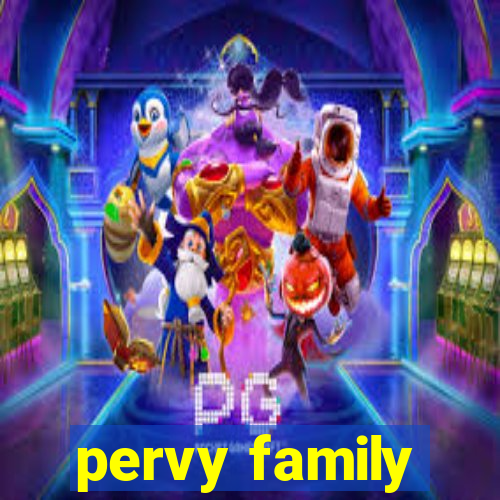 pervy family